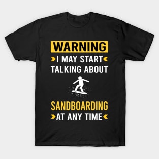 Warning Sandboarding Sandboard Sandboarder Sand Dune Surfing Boarding T-Shirt